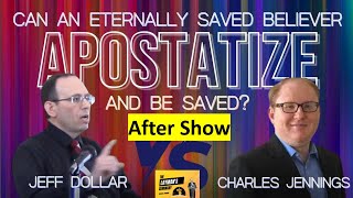 DEBATE AFTER SHOW  Eternally Saved Believer Apostatize  Charles Jennings vs Jeff Dollar [upl. by Hephzipah195]