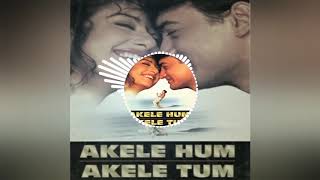 aisa zakhm diya hai song akele hum akele tum bellwood song with song kings [upl. by Aloivaf530]