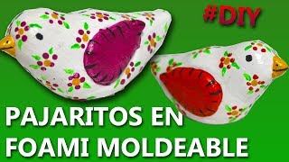 PAJARITOS CASEROS CON FOMI MOLDEABLE  Foamy moldeable [upl. by Eiddet432]