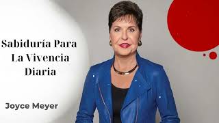 Sabiduría Para La Vivencia Diaria Joyce Meyer [upl. by Grussing]