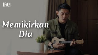 Memikirkan Dia  Seventeen Ukulele version by Ifan Seventeen 07 [upl. by Intosh]