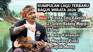 Bagus Wirata Full Album Terbaru 2024  Tresna Sing Kawales  Terpopuler [upl. by Mcgruter]