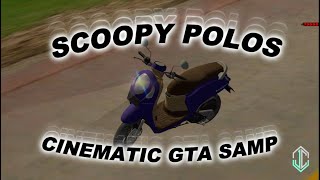 CINEMATIC SCOOPY POLOS  GTA SAMP [upl. by Ynatirb]