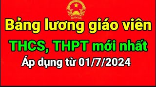 Bảng lương Giáo viên THCS THPT Áp dụng từ 0172024 theo Nghị quyết 27 [upl. by Coumas961]