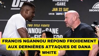 Francis Ngannou répond froidement aux dernières attaques de Dana White [upl. by Kyriako357]