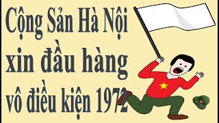 Cộng Sản Việt Nam cộng sản Hà Nội đã xin đầu hành vô điều kiện vào năm 1972 Đại Biểu Ngọc Nguyễn [upl. by Scrivens]