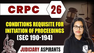 CrPC 26  Conditions Requisite For Initiation Of Proceedings Sec 190194  Major Law  Judiciary [upl. by Weider269]