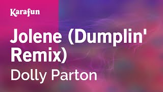 Jolene Dumplin remix  Dolly Parton  Karaoke Version  KaraFun [upl. by Aicitan42]