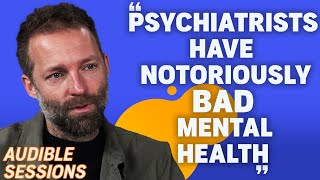 The Alarming Decline of Mental Health in Psychiatrists with Benji Waterhouse  Audible Sessions [upl. by Buddie]