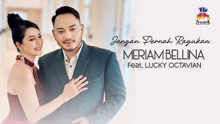 Meriam Bellina Feat Lucky Octavian  Jangan Pernah Ragukan Official Music Video [upl. by Remmos]