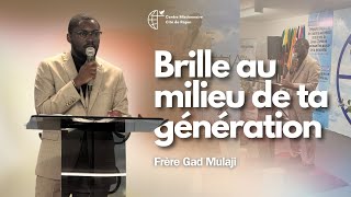 BRILLE AU MILIEU DE TA GÉNÉRATION  Frère Gad MULAJI [upl. by Apostles251]