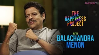 Balachandra Menon  The Happiness Project  Kappa TV [upl. by Erl862]