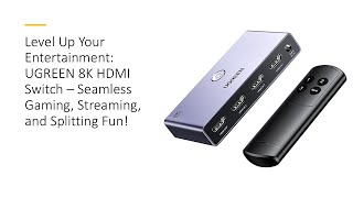 Level Up Your Entertainment UGREEN 8K HDMI Switch – Seamless Gaming Streaming and Splitting Fun [upl. by Nyre]