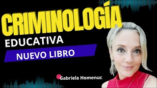 Criminología educativa  Gabriela Homenuc [upl. by Nomad492]