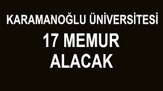 KARAMANOĞLU ÜNİVERSİTESİ MEMUR ALACAK [upl. by Nnaycart300]