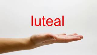 How to Pronounce luteal  American English [upl. by Atnad903]