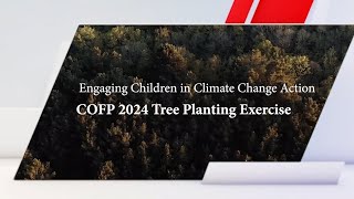 Engaging Children in Climate Change Action  COFP 2024 Tree Planting Exercise [upl. by Ahtabat]