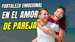 CÓMO TENER FORTALEZA EMOCIONAL EN EL AMOR DE PAREJA [upl. by Lipinski]