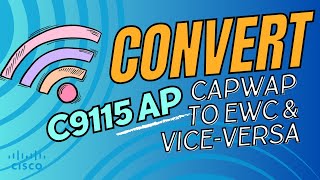 How to convert Cisco Catalyst 9115 Access Point CAPWAP to EWC and ViceVersa  9000  EWC  CAPWAP [upl. by Damien]