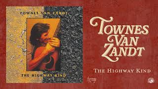 Townes Van Zandt  The Highway Kind Official Full Album Stream [upl. by Bowler]