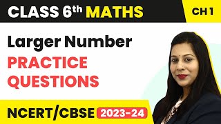 Larger Number  Practice Questions  Knowing Our Numbers  Class 6 Maths [upl. by Akessej]