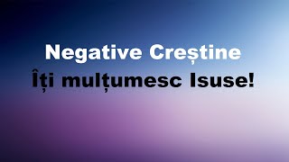 Negative Crestine  Îţi mulţumesc Isuse [upl. by Alvis730]