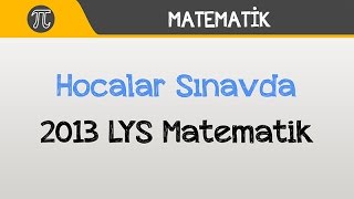 Hocalar Sınavda 2013 LYS Matematik  Matematik  Hocalara Geldik [upl. by Evin927]