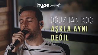 Oğuzhan Koç  Aşkla Aynı Değil Akustik [upl. by Primrose934]