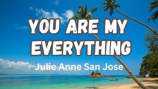 You Are My Everything lyrics  Julie Anne San Jose [upl. by Eeruhs873]