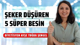 Şeker Düşüren 5 Süper Besin  Diyabet Listesinde Olması Gereken Besinler  Dyt Ayşe Tuğba Şengel [upl. by Peace]