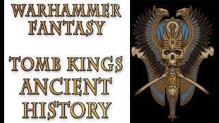 Warhammer Fantasy Lore  Tomb Kings Ancient History [upl. by Grinnell56]