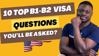 Common B1B2 visa questions you must prepare to answer in your interview and how to answer them [upl. by Mala]