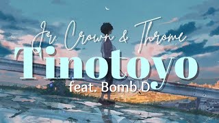 Tinotoyo Lyrics  Jr Crown amp Throme feat Bomb D [upl. by Herodias66]