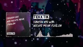 TEKKTIK  TANZEN BIS WIR NICHTS MEHR FÜHLEN SPOTIFY OUT NOW [upl. by Adnah152]