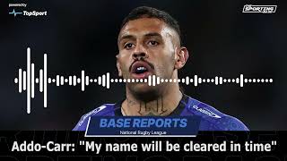 AddoCarr quotI’ve done nothing wrong… my name will be cleared in timequot  NRL News [upl. by Sophy]