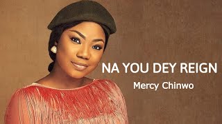 Mercy Chinwo  Na You Dey Reign 1 hour loop [upl. by Niajneb]