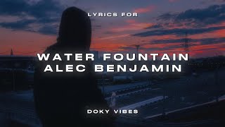 Alec Benjamin  Water Fountain Lyrics [upl. by Kat487]