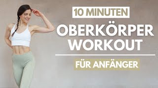 10 MIN Oberkörper Workout für Anfänger  Beginner Workout ohne Geräte für Zuhause  Tina Halder [upl. by Reffinnej281]