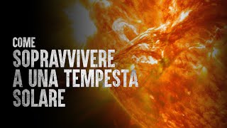 Come sopravvivere a una tempesta solare [upl. by Alabaster794]