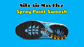 Nike Air Max Plus Spray Paint Swoosh [upl. by Redfield]