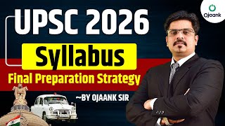 UPSC 2026 Syllabus Final Preparation Strategy BY OJAANK SIR [upl. by Brogle401]