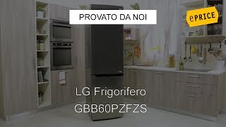 ePRICE Video Recensione Frigorifero combinato LG GBB60PZFZS [upl. by Eillime400]