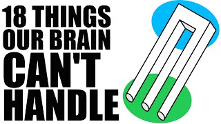 18 Things Our Brain Cant Handle [upl. by Emmott]