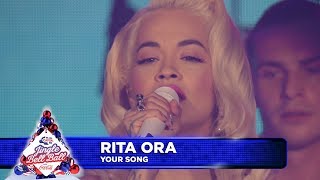 Rita Ora  Your Song Live at Capitals Jingle Bell Ball [upl. by Naujet]