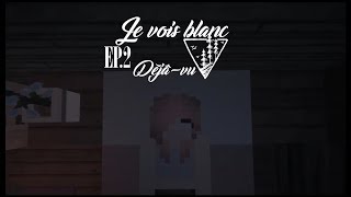 Série Minecraft Je vois blanc  Episode 2  Déjàvu [upl. by Einhapets]