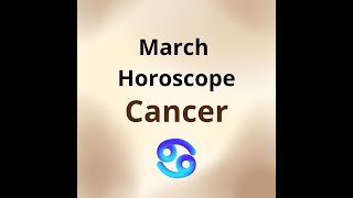 March 2024 Horoscope Cancer [upl. by Enymzaj]