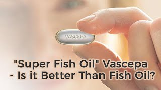 Vascepa the quotSuper Fish Oilquot  Is it for you [upl. by Akalam]