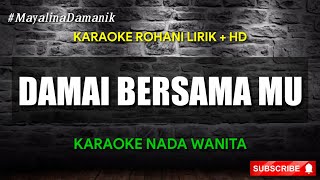 DAMAI BERSAMAMU  KARAOKE ROHANI LIRIK HD  Nada Wanita [upl. by Matthei]