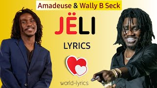 Amadeuse  Jëli feat Wally Seck  lyrics Paroles [upl. by Odom]