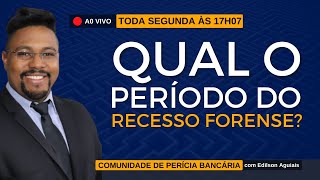 QUAL O PERÍODO DO RECESSO FORENSE  PERÍCIA BANCÁRIA [upl. by Anelrad]